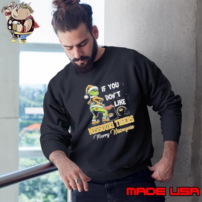 Grinch Santa If You Don’T Like Missouri Tigers Merry Kissmyass 2024 Sweatshirt