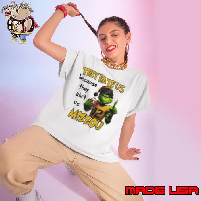 Grinch They Hate Us Because They Ain’t Us Mizzou Ladies tee