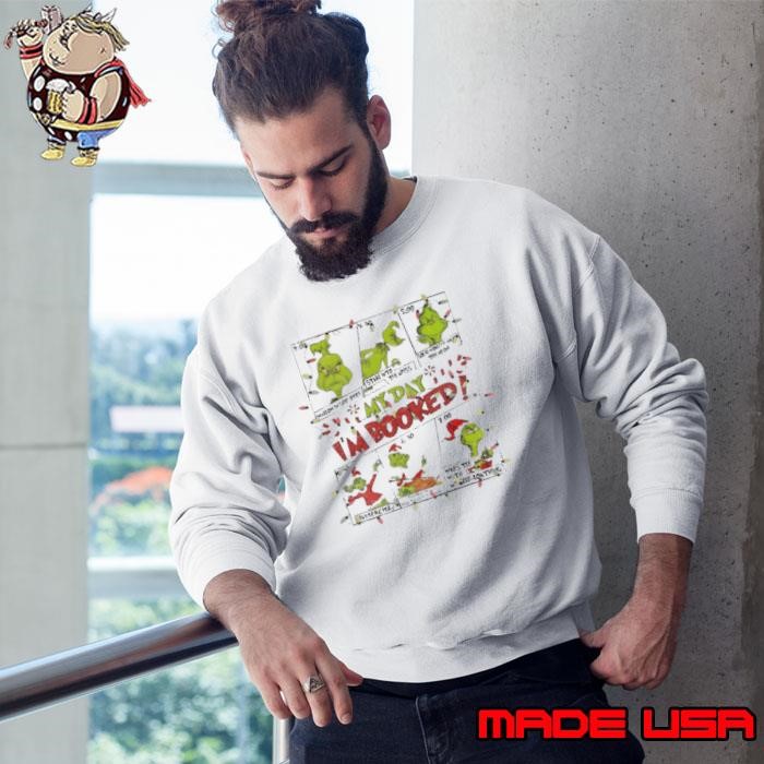 Grinch-my-day-Im-booked-Christmas-shirt1 Sweatshirt