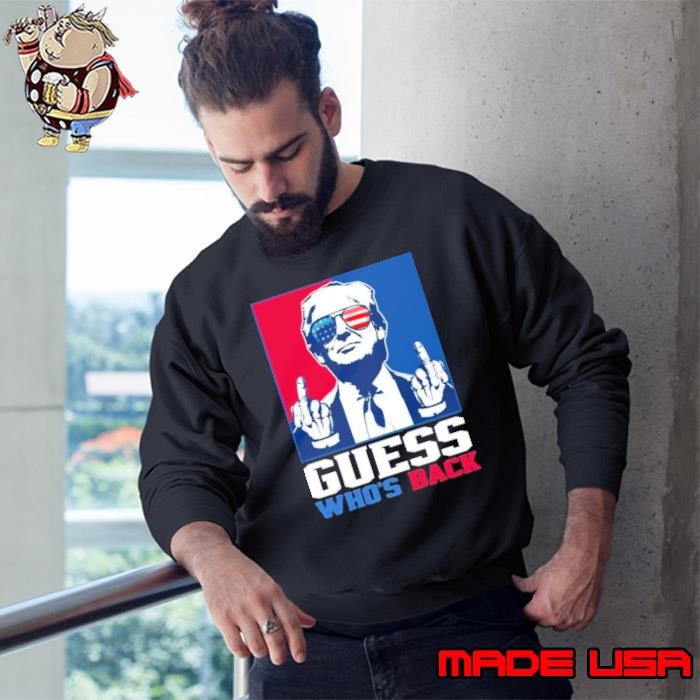 Guess Who’s Back Trump Sweatshirt