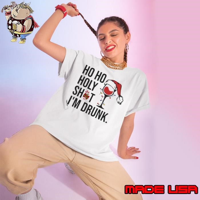 Ho Ho Holy Shit Im Drunk Christmas Ladies tee