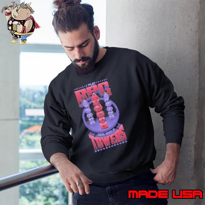 I play Rpg And Build Towers Sweatshirt