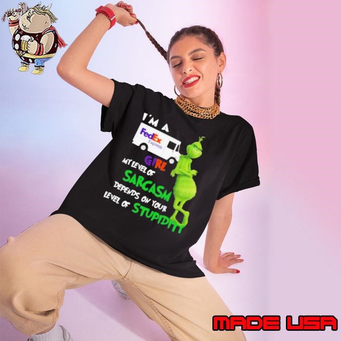 Im A FedEx Express Girl My Level Of Sarcasm Depends On Your Level Of Stupidity Ladies tee