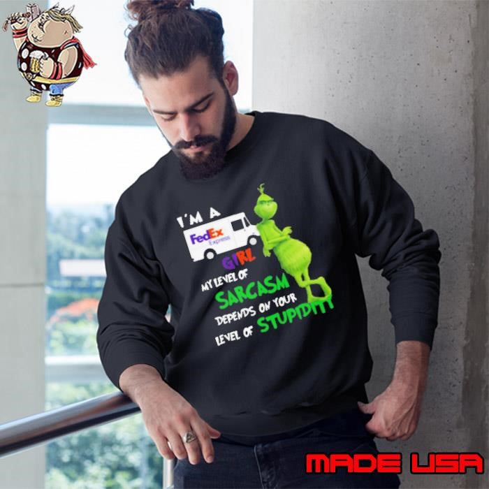 Im A FedEx Express Girl My Level Of Sarcasm Depends On Your Level Of Stupidity Sweatshirt