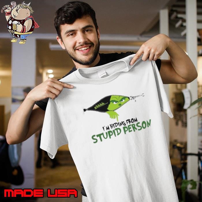 I’m Hiding From Stupid Person Grinch Unisex