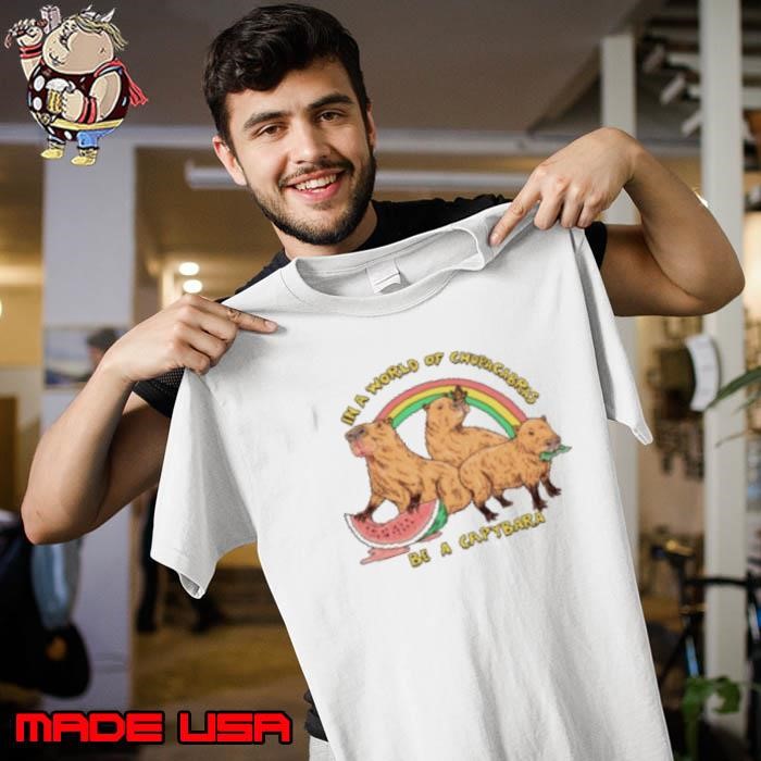 In A World Of Chupacabras Be A Capybara Unisex
