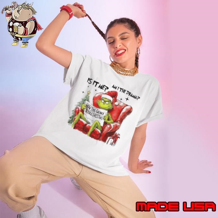 Is IT Me Am I The Drama How The Grinch Stole Christmas Ladies tee
