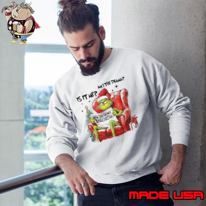 Is IT Me Am I The Drama How The Grinch Stole Christmas Sweatshirt