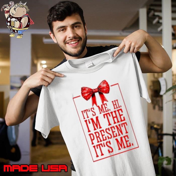 It's me hi I'm the present it's me Unisex