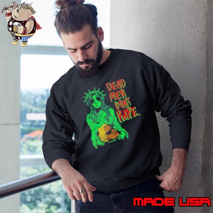 Limited Iguana Salad Dead Men Don't Rape Sweatshirt