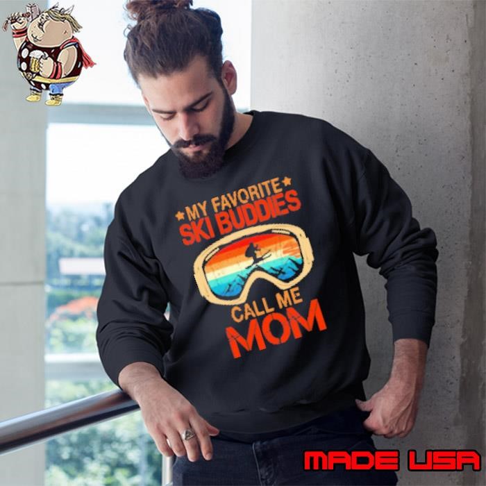 MY FAVORITE SKI BUDDIES CALL ME MOM VINTAGE Sweatshirt