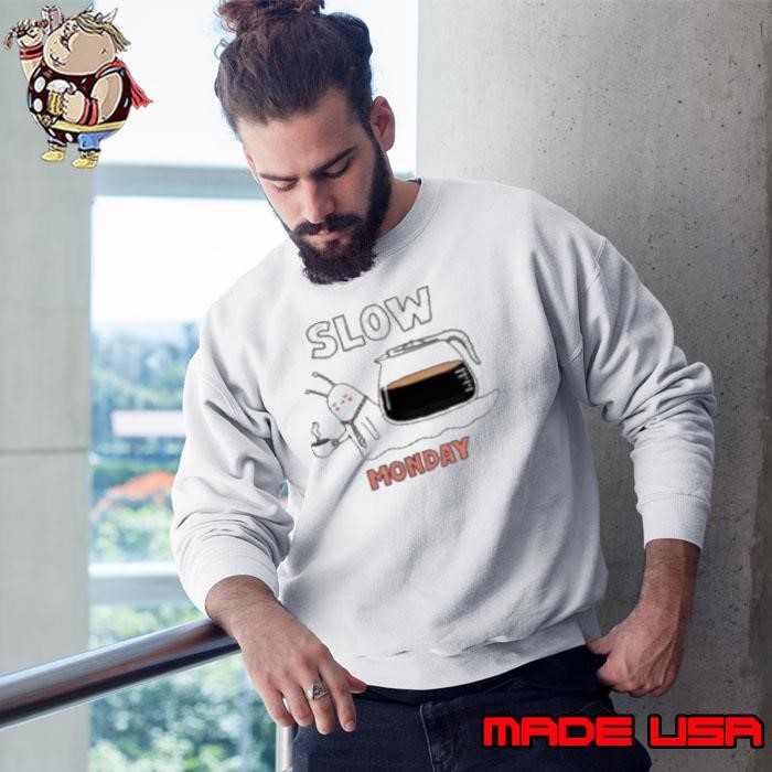 Monday slow Sweatshirt