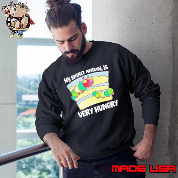 My spirit animal is very hungry Sweatshirt