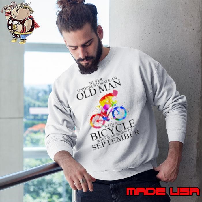 Never Underestimate An Old Man With A Bicycle Who Was Born In September Sweatshirt