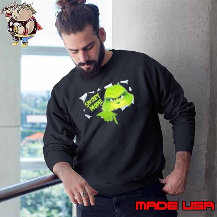 Nice Grinch Six Feet People Christmas 2024 Sweatshirt