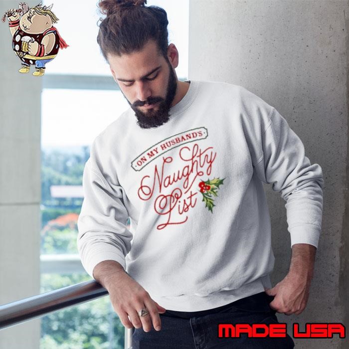 On my husband's naughty list holly Christmas Sweatshirt
