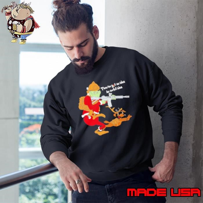 Operator Grinch they he got an idea an awful idea Sweatshirt