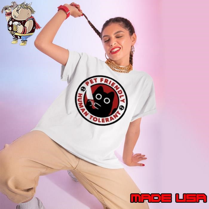 Pet Friendly Human Tolerant by Tobe Fonseca Ladies tee