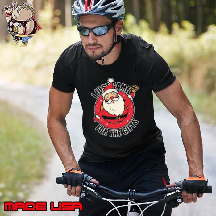 Santa Claus I Just Came For The Gifts Christmas Unisex