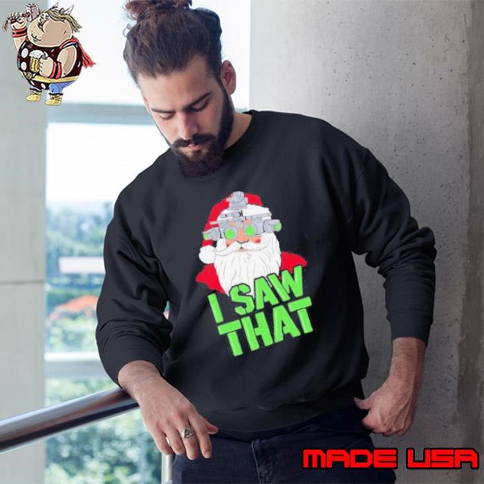 Santa Claus I saw that Sweatshirt