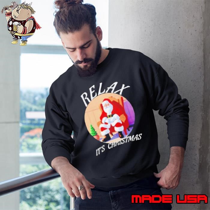 Santa Relax it’s Christmas Sweatshirt