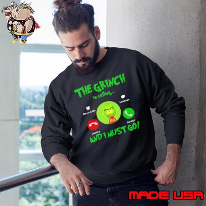 The Grinch Is Calling And I Must Go Sweatshirt