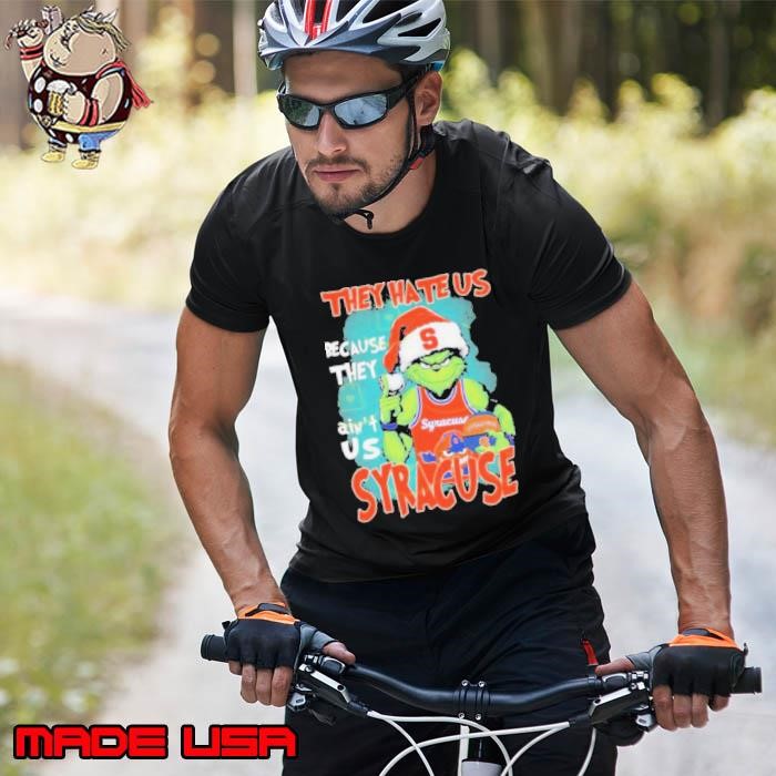 The Grinch They Hate Us Because They Ain’t Us Syracuse Orange shir Unisex
