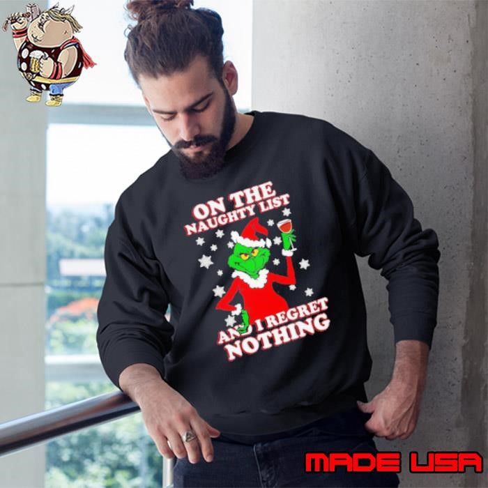 The Grinch Wine On The Naughty List And I Regret Nothing Christmas 2024 Sweatshirt