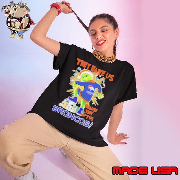 They Hate Us Because They Ain’t Grinch X Denver Broncos Stomp On NFL Teams Christmas Ladies tee