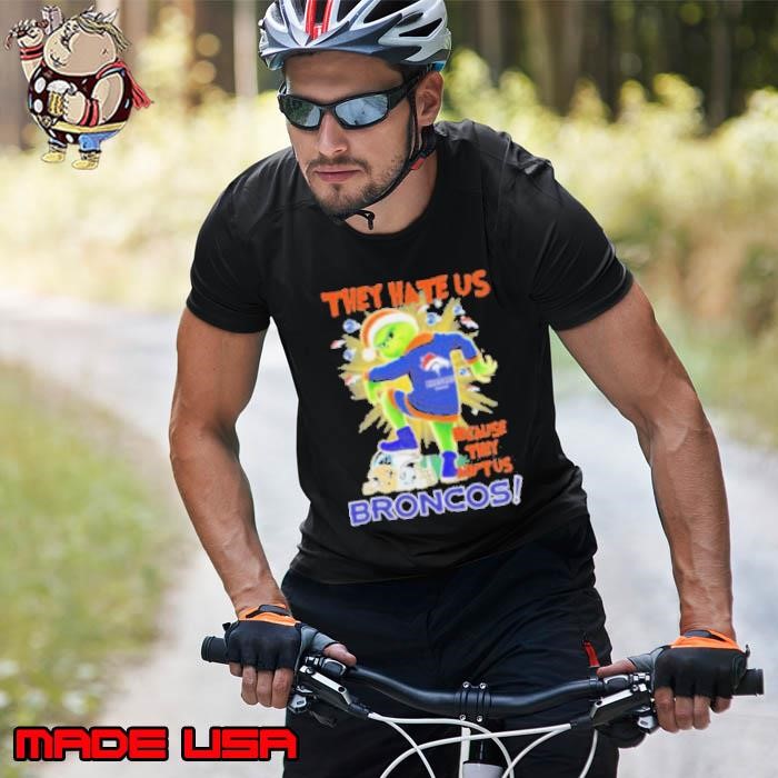 They Hate Us Because They Ain’t Grinch X Denver Broncos Stomp On NFL Teams Christmas Unisex