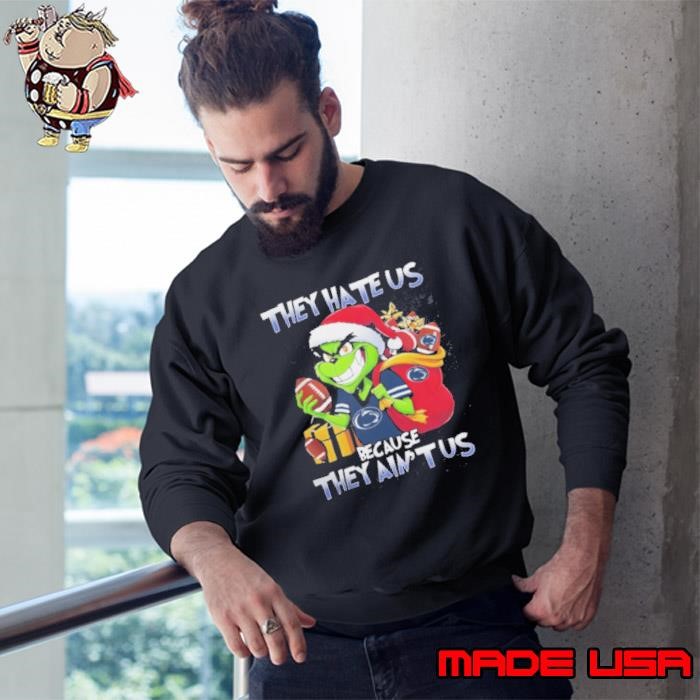 They Hate Us Because They Ain’t Us Grinch X Penn State Nittany Lions Christmas 2024 Sweatshirt