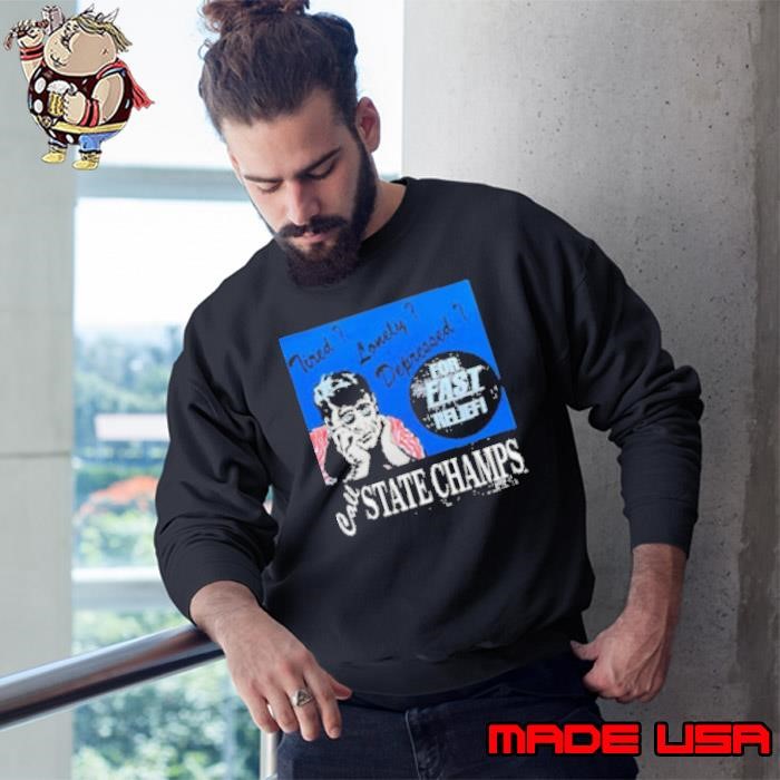 Tired Lonely Depressed Call State Champs Sweatshirt