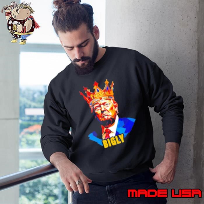 Trump Bigly Sweatshirt