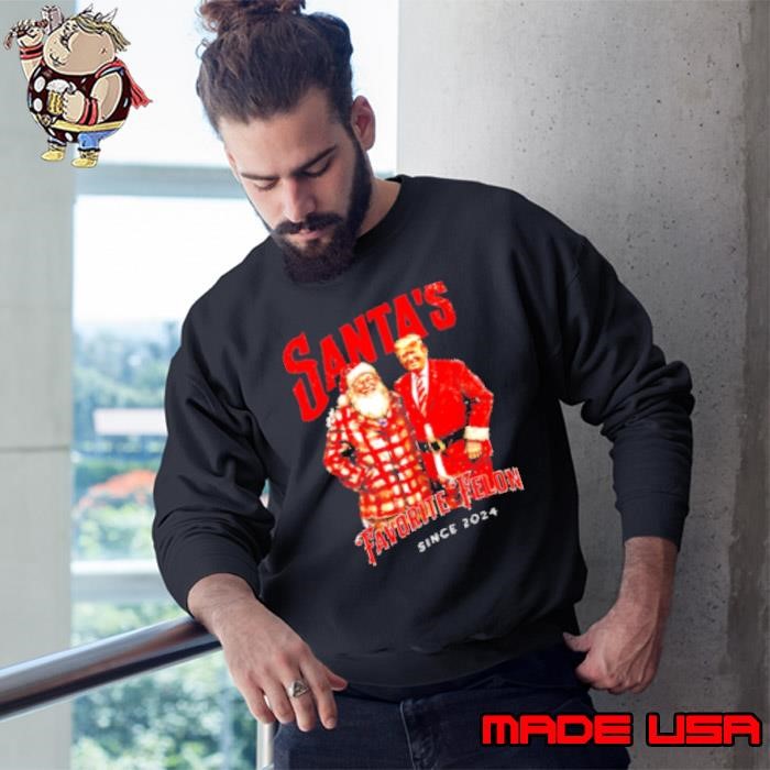 Trump Santa's favorite felon Christmas since 2024 Sweatshirt