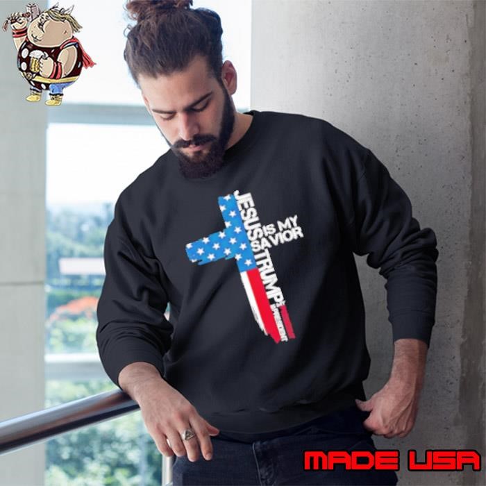 Trump is my president 24 Jesus is my savior Sweatshirt