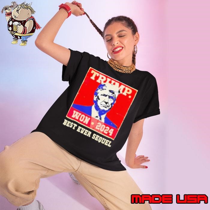 Trump won 2024 best ever sequel Ladies tee