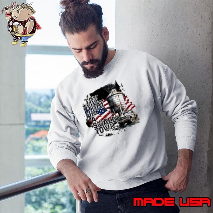 Try that in a small town Sweatshirt