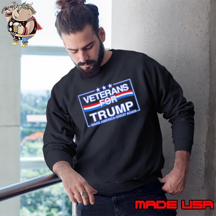 Veterans for Trump make America great again Sweatshirt