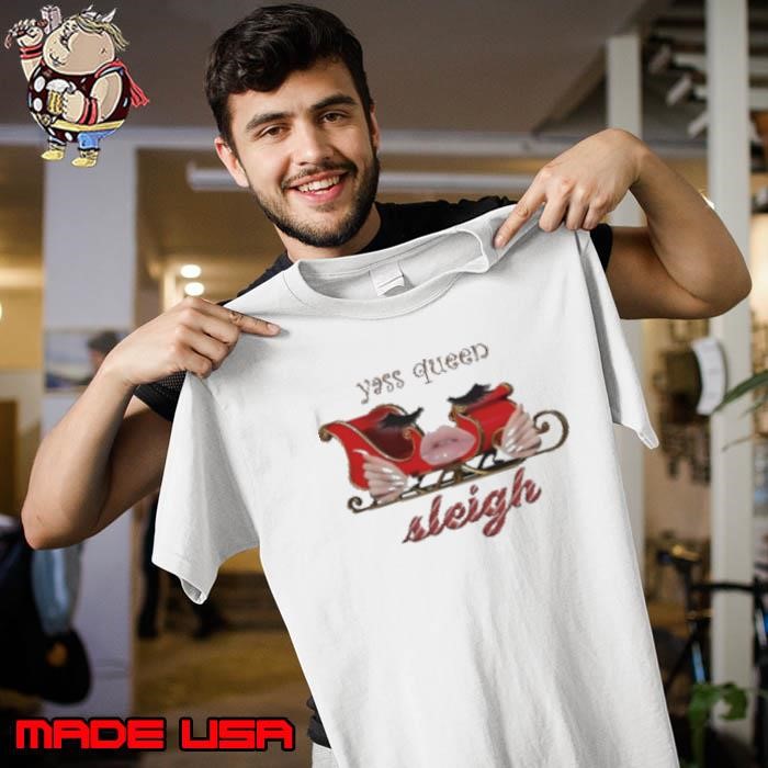 Yass queen sleigh holidays Christmas Unisex