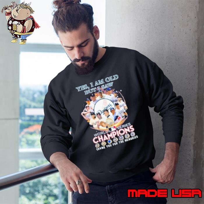 Yes, i am old but i saw world series champiom thank you for the memories Sweatshirt