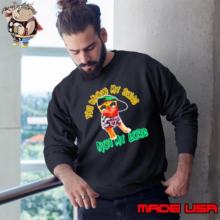 You know my swag not my lore retro sarcasm cat lovers Sweatshirt