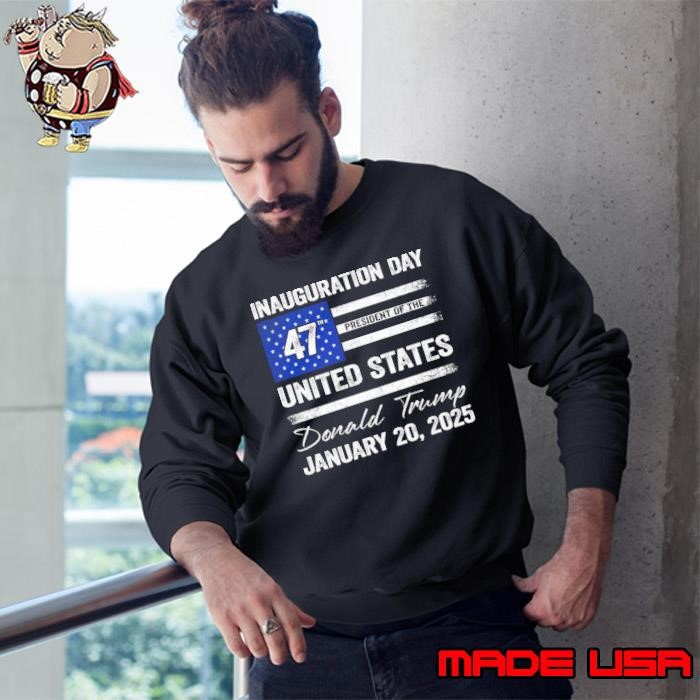 47 President Donald Trump Inauguration Day January 20 2025 Usa flag Sweatshirt