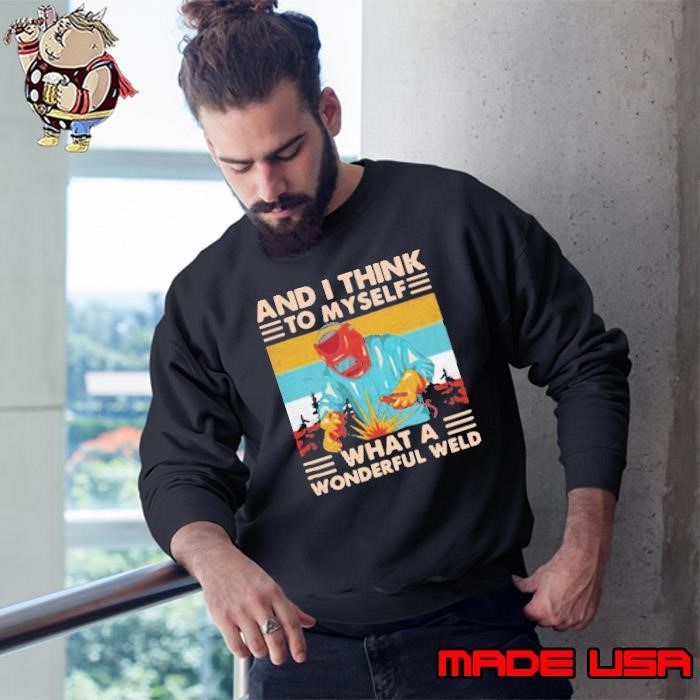 And I Think To Myself What A Wonderful Weld Vintage Sweatshirt