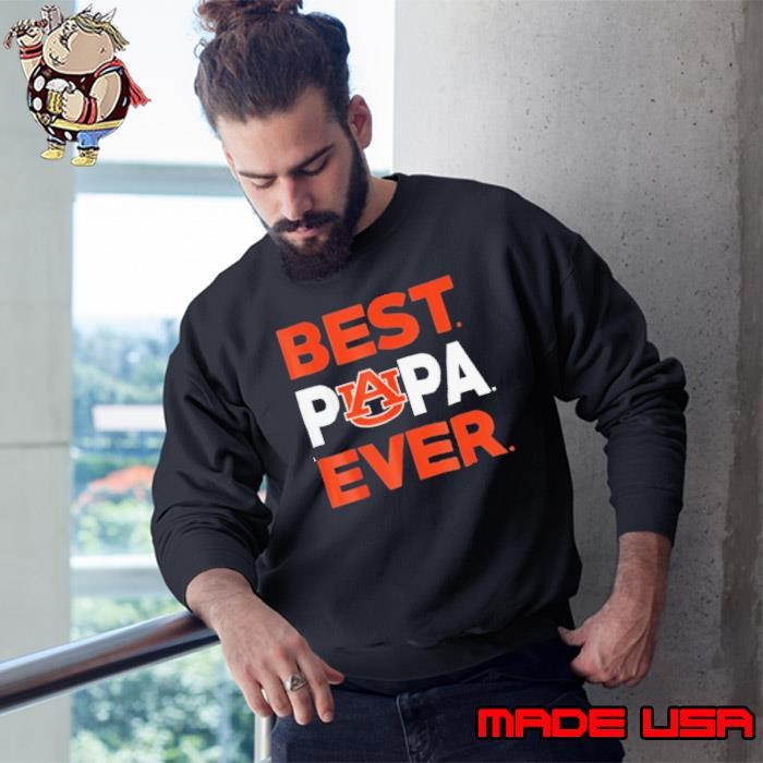 Auburn Tigers best papa ever apparel Sweatshirt
