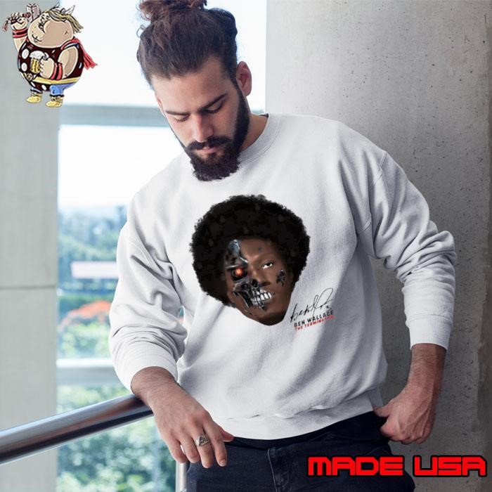Ben Wallace American basketball executive and former professional The Terminator Sweatshirt