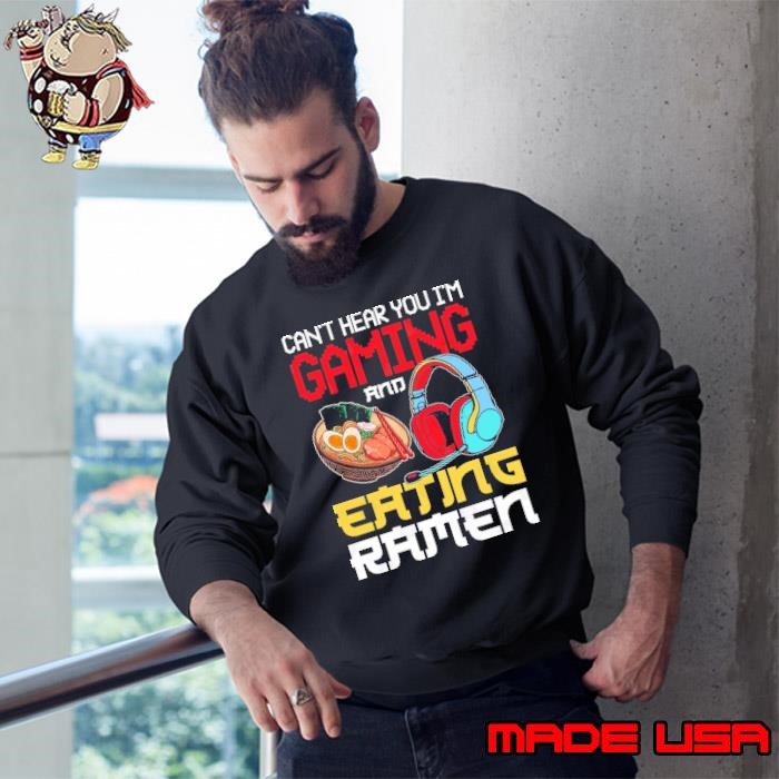 Can't Hear You I'm Gaming And Eating Ramen Headphone Sweatshirt