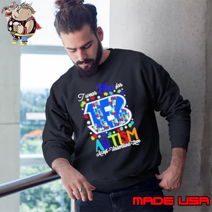 Cincinnati Bengals I wear blue for Autism accept understand love Sweatshirt