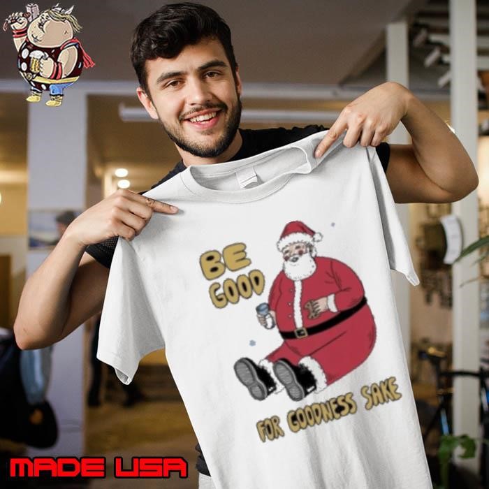 Dave Van Patten Be Good For Goodness Sake 2024 Unisex