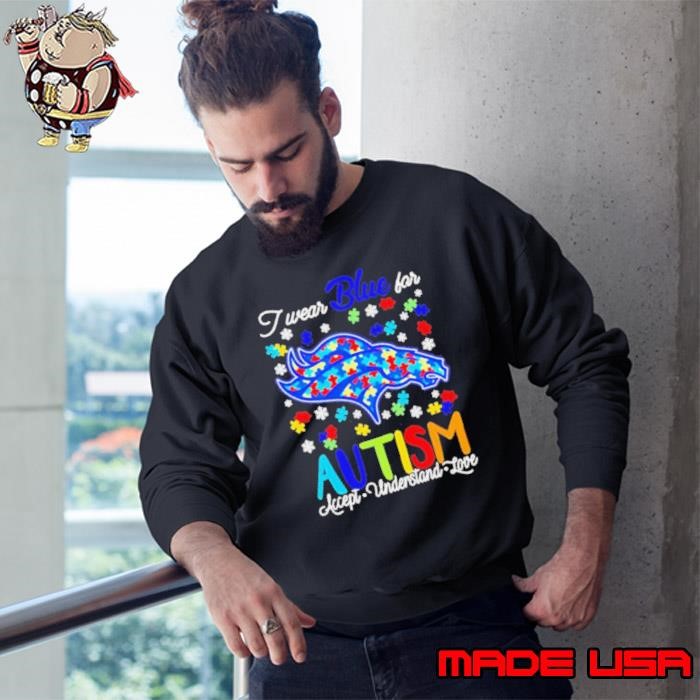 Denver Broncos I wear blue for Autism accept understand love Sweatshirt