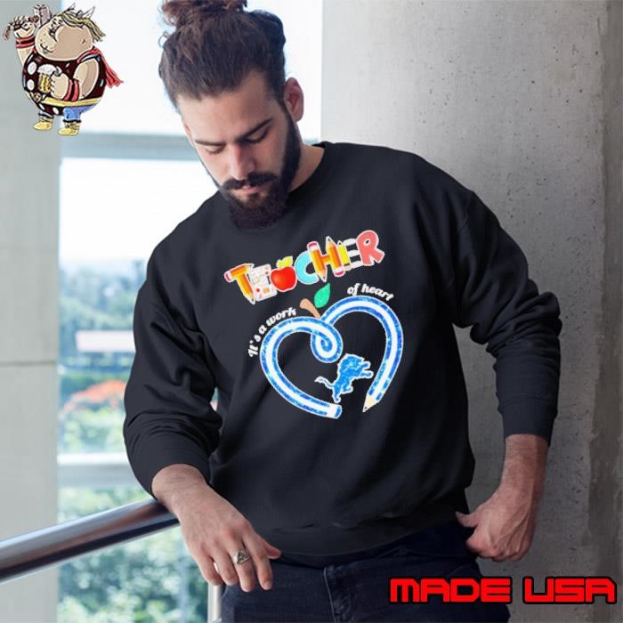 Detroit Lions teacher it’s a work of heart Sweatshirt
